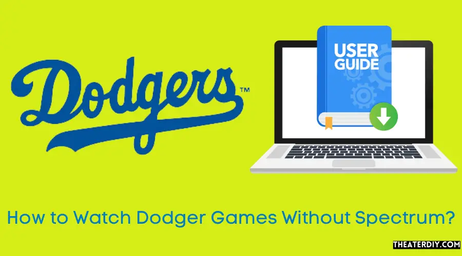 How to Watch Dodger Games Without Spectrum