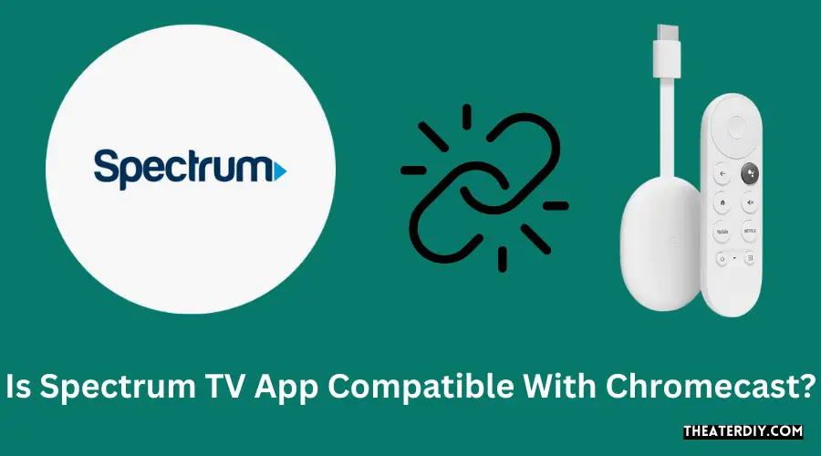 Is Spectrum TV App Compatible With Chromecast?