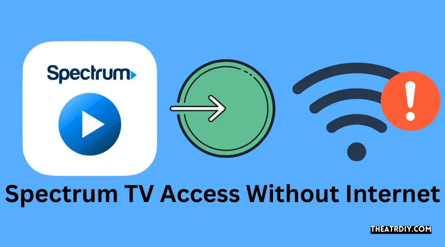 Spectrum TV Access Without Internet