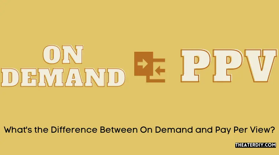 What's the Difference Between On Demand And Pay Per View?