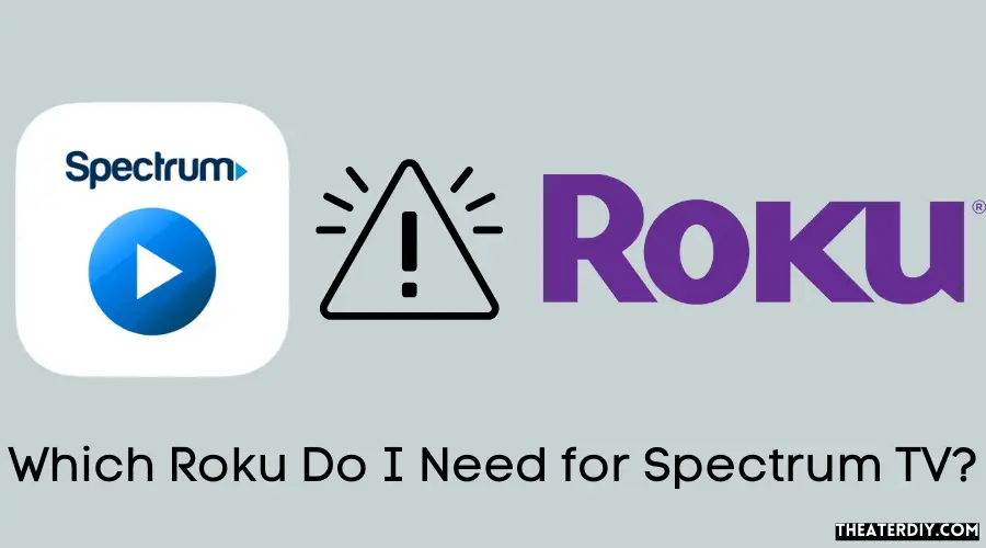 Which Roku Do I Need for Spectrum TV?