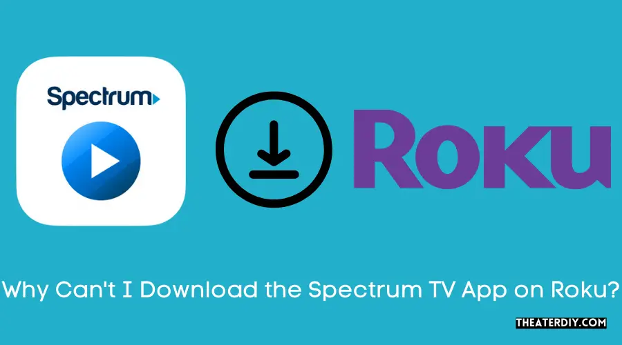 Why Can't I Download the Spectrum TV App on Roku?