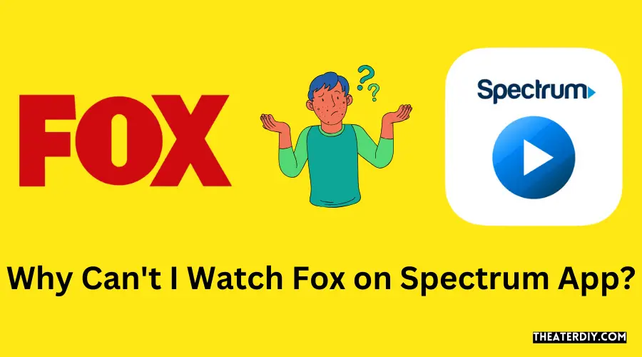 Why Can't I Watch Fox on Spectrum App?