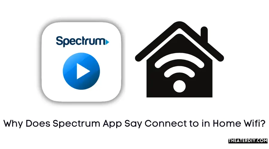 Why Does Spectrum App Say Connect to in Home Wifi?