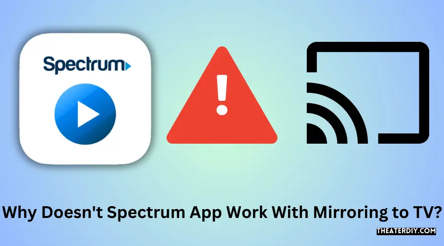 Why Doesn't Spectrum App Work With Mirroring to TV?