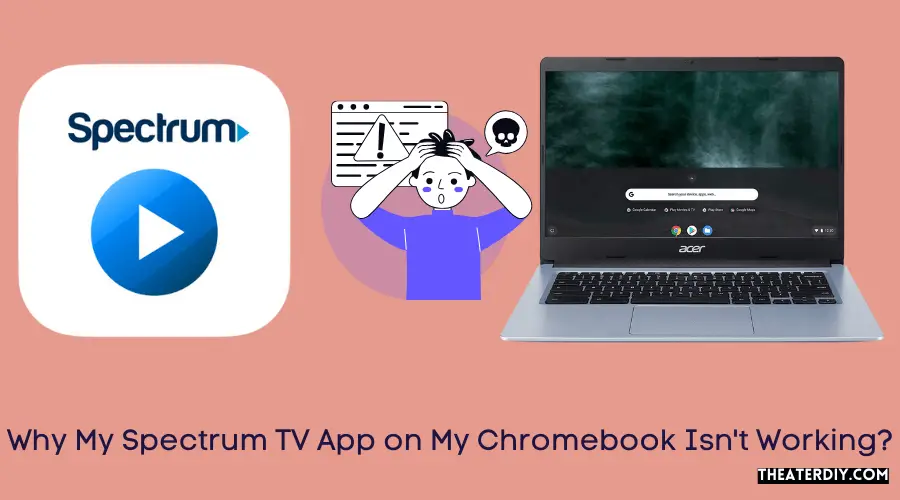 Why My Spectrum TV App on My Chromebook Isn't Working?