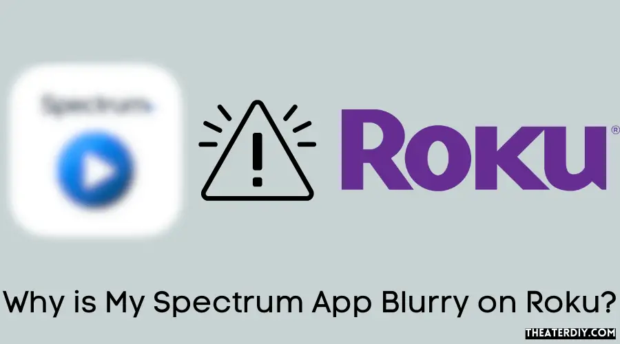 Why is My Spectrum App Blurry on Roku?