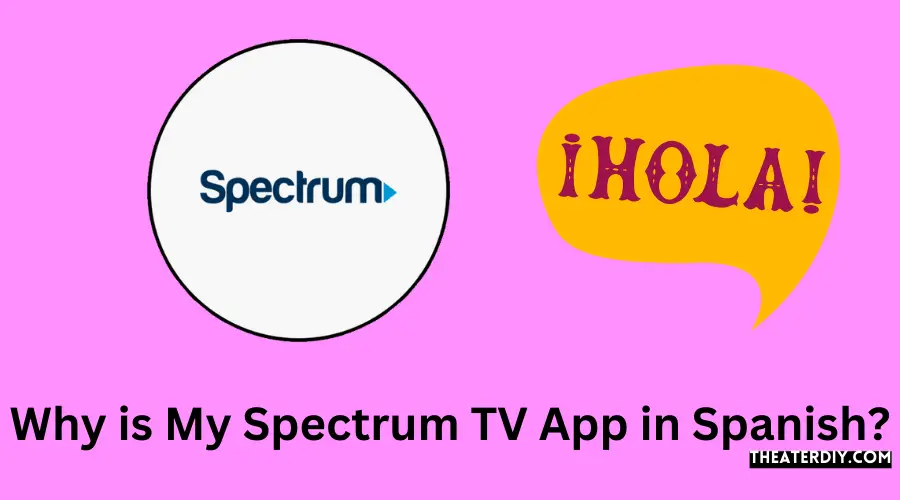 Why is My Spectrum TV App in Spanish?