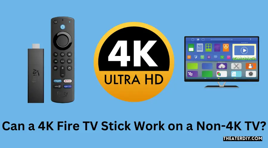 Can a 4K Fire TV Stick Work on a Non-4K TV?