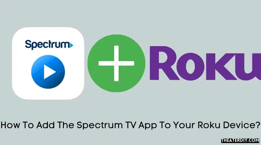How To Add The Spectrum TV App To Your Roku Device