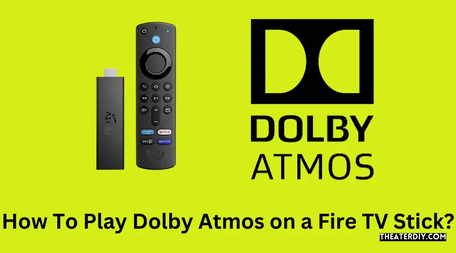 How To Play Dolby Atmos on a Fire TV Stick?