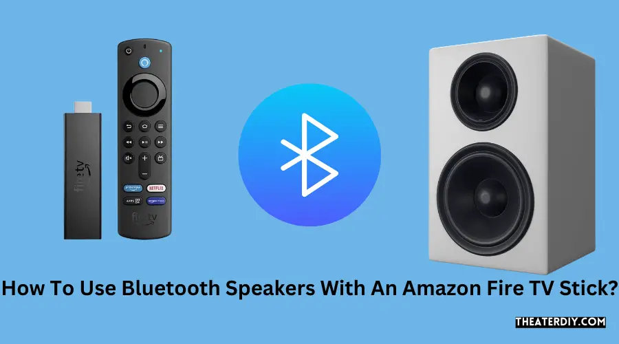 How To Use Bluetooth Speakers With An Amazon Fire TV Stick?