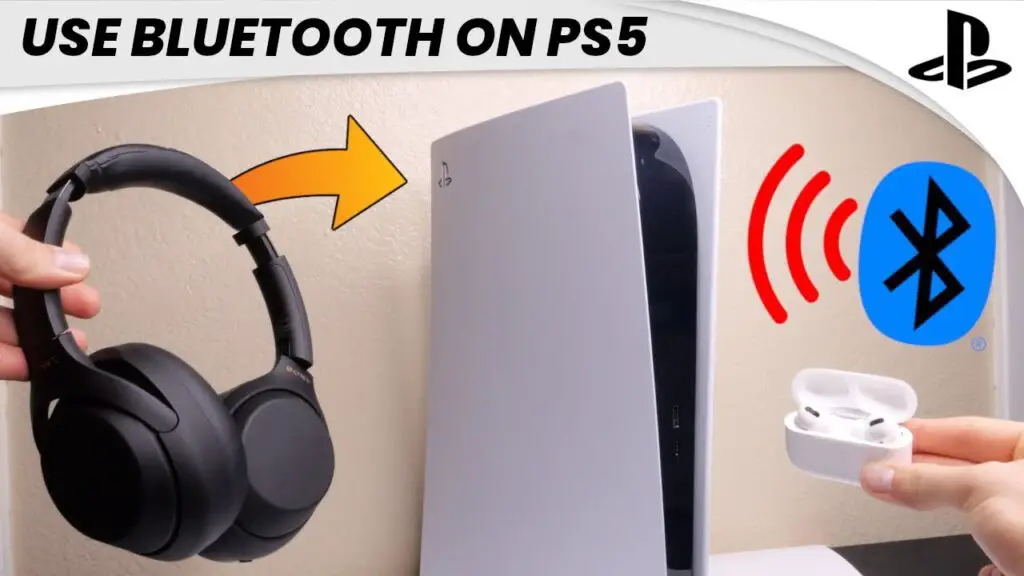 How To Connect Bluetooth Headphones To Ps5: Quick And Easy Guide (2024)