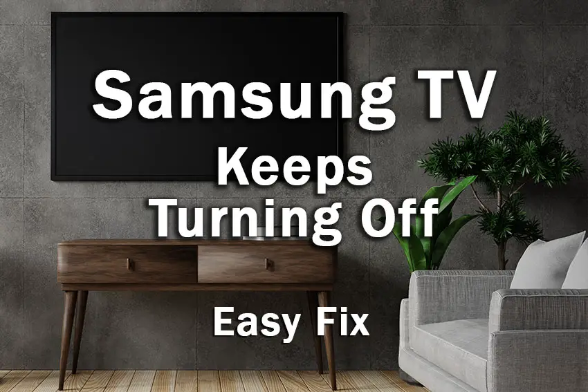 Samsung Tv Turns On And Off Repeatedly: Easy Guide