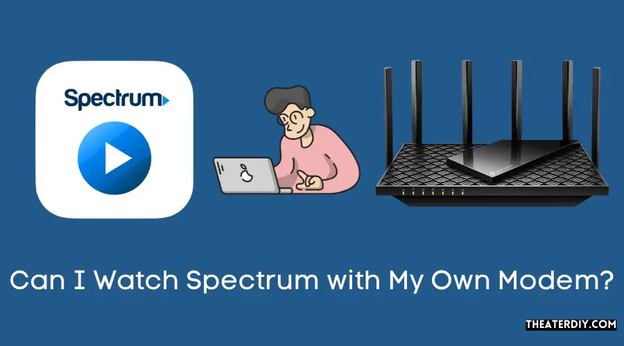 Can I Watch Spectrum with My Own Modem?