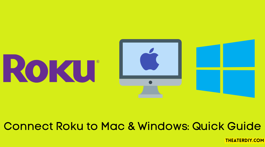 Connect Roku to Mac & Windows Quick Guide