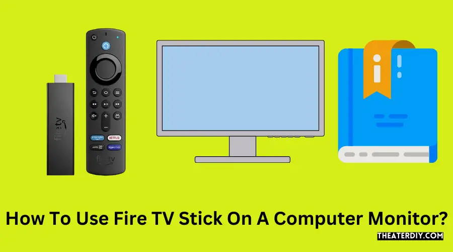 How To Use Fire TV Stick On A Computer Monitor?