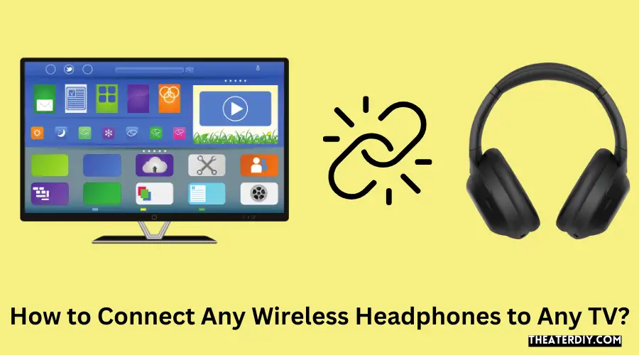 How to Connect Any Wireless Headphones to Any TV?
