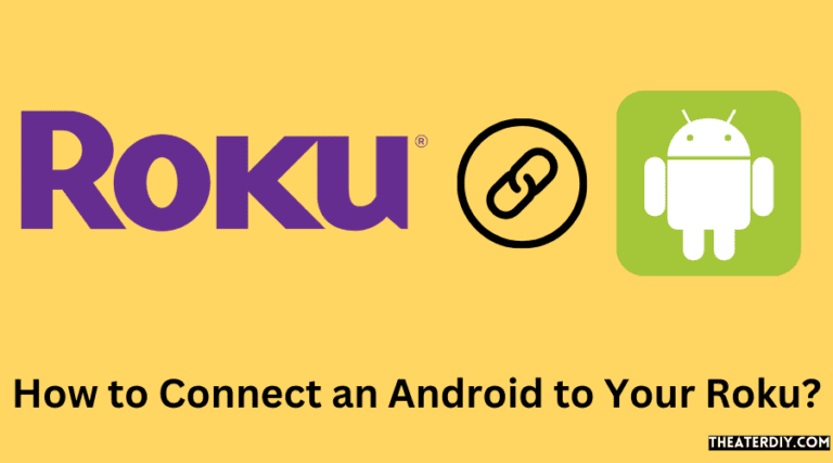 How to Connect an Android to Your Roku? - How To Connect My Android Phone To My Roku Tv