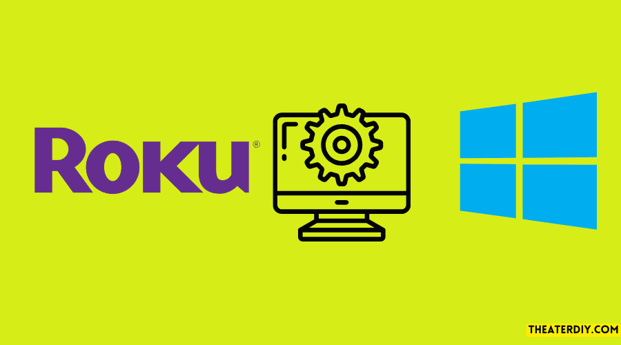 Configuring Roku On Windows