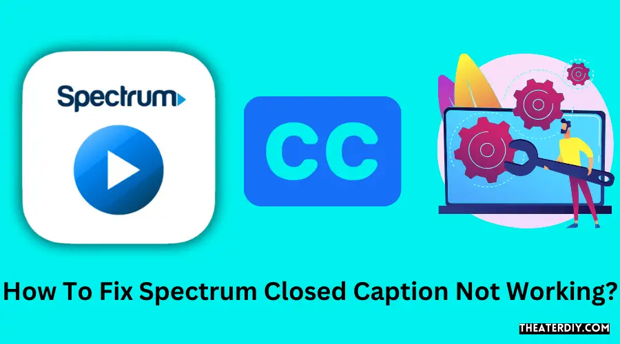 How To Fix Spectrum Closed Caption Not Working?