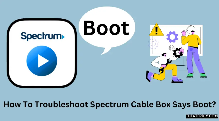 How To Troubleshoot Spectrum Cable Box Says Boot?