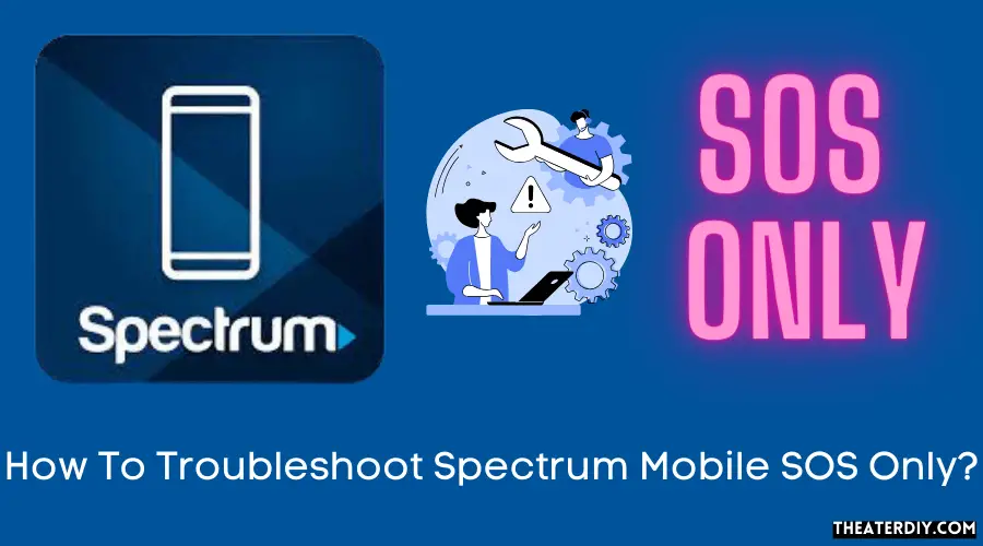 How To Troubleshoot Spectrum Mobile SOS Only?