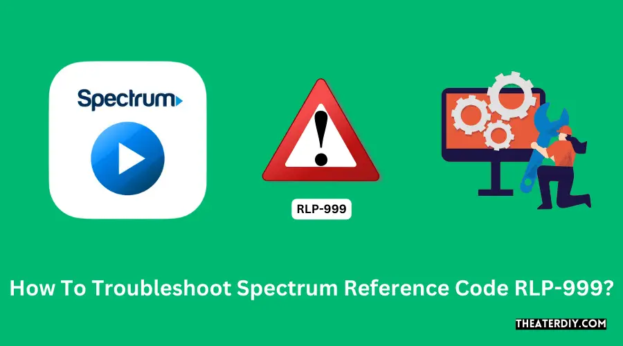 How To Troubleshoot Spectrum Reference Code RLP-999?