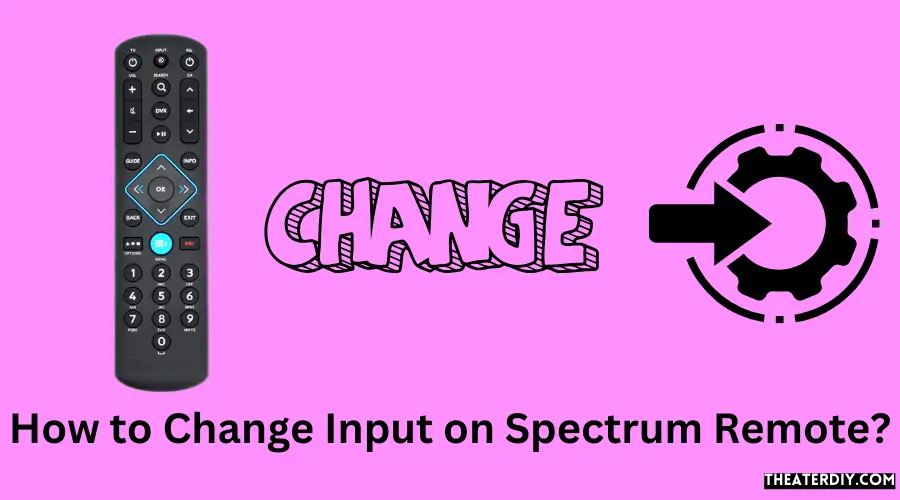 How to Change Input on Spectrum Remote?