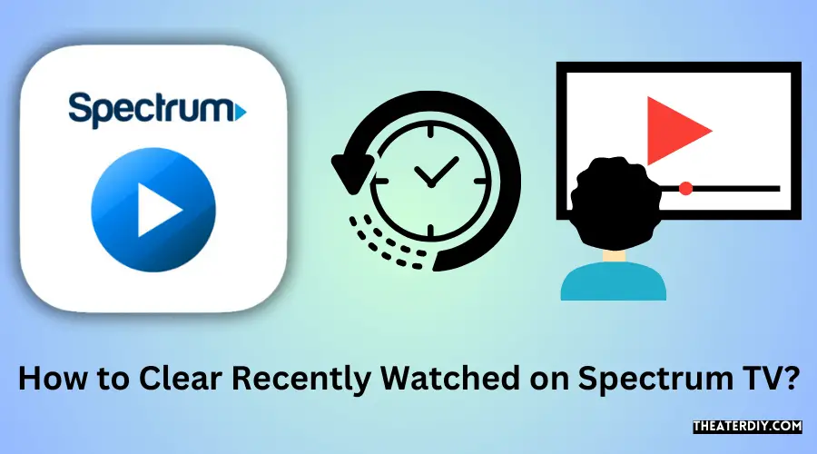 How to Clear Recently Watched on Spectrum TV?