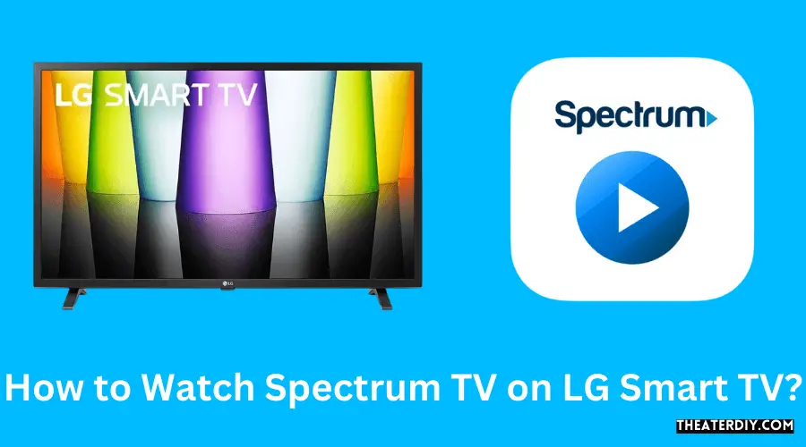 How to Watch Spectrum TV on LG Smart TV?