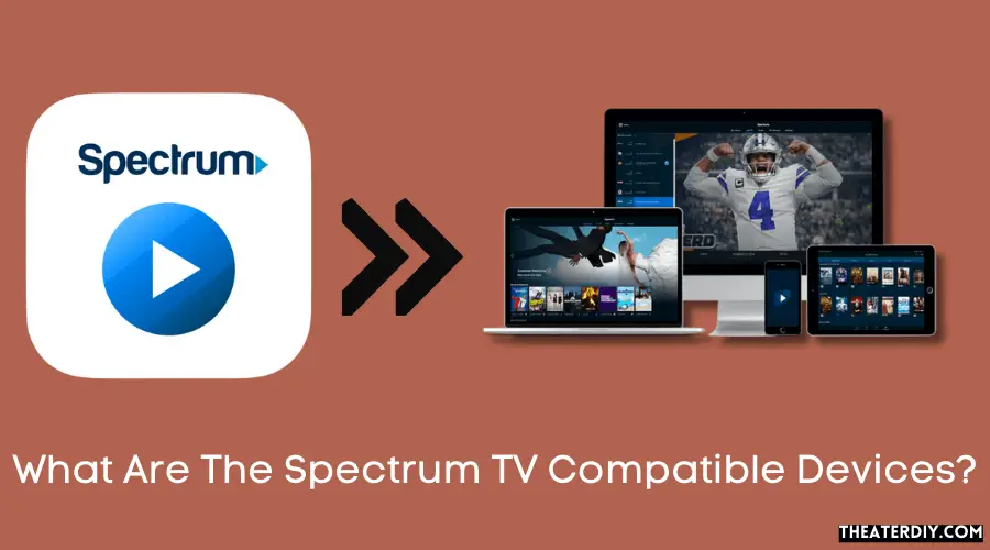 What Are The Spectrum TV Compatible Devices?