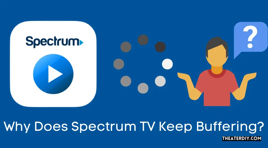 Why Does Spectrum TV Keep Buffering? (2024)