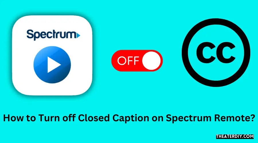 How to Turn off Closed Caption on Spectrum Remote?