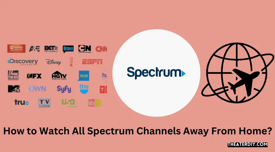 How to Watch All Spectrum Channels Away From Home?