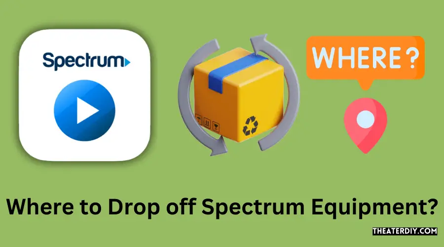 Where to Drop off Spectrum Equipment?