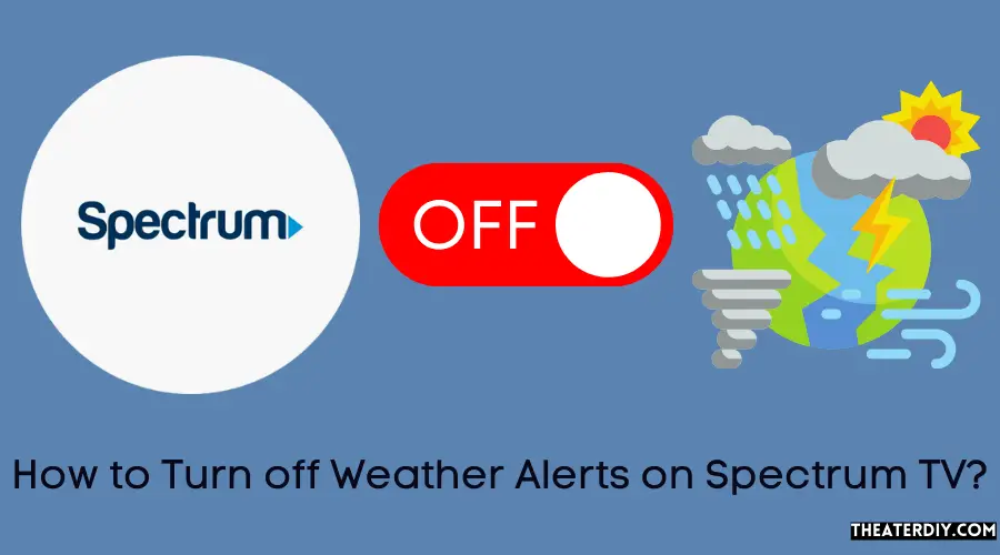 How to Turn off Weather Alerts on Spectrum TV?