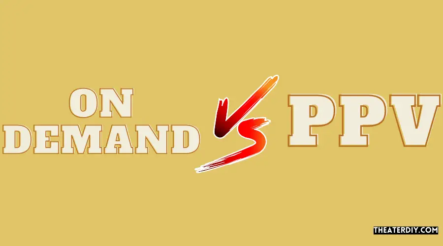 What's the Difference Between On Demand And Pay Per View? What is the Difference between Pay Per View And on Demand